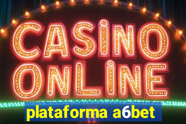 plataforma a6bet